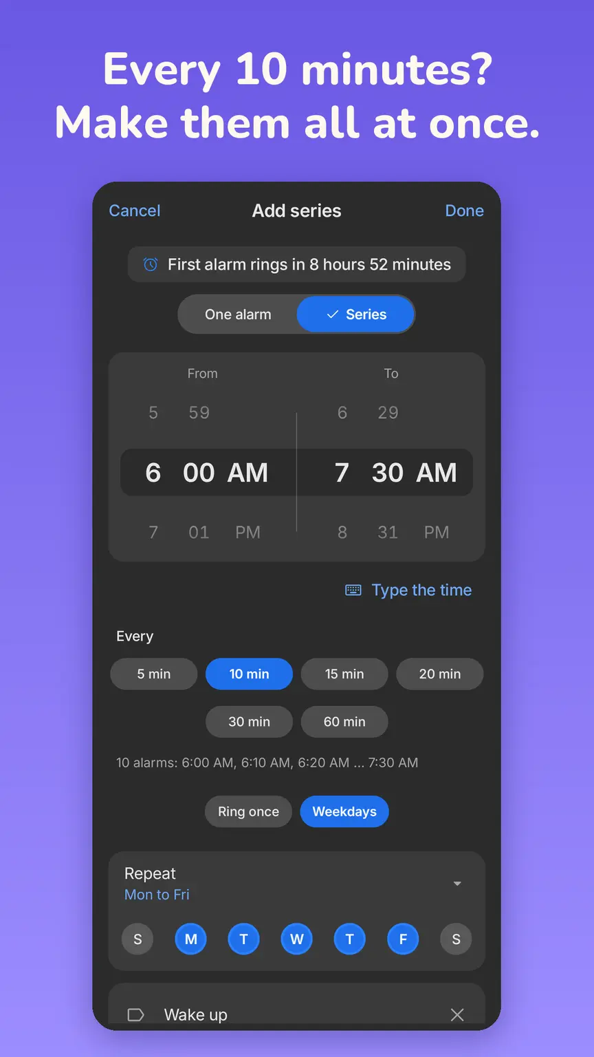 New alarm series from 6:00 to 7:30 AM every 10 minutes on weekdays, ten alarms in one go